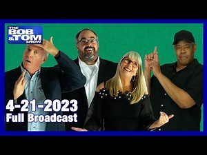 The Full BOB & TOM Show for April 21, 2023