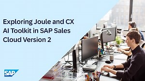 Exploring Joule and CX AI Toolkit in SAP Sales Cloud Version 2