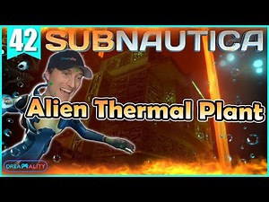 Exploring The Alien Thermal Plant - Subnautica BLIND Playthrough - Part 42