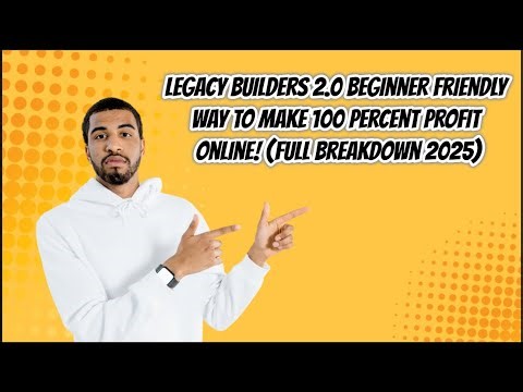 Legacy Builders 2.0 Beginner Friendly Way to Make 100 Percent Profit Online! (Full breakdown 2025)