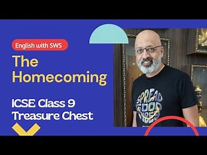The Homecoming | ICSE Class 9 English | Treasure Chest | Explanation in Hindi | T S Sudhir | SWS