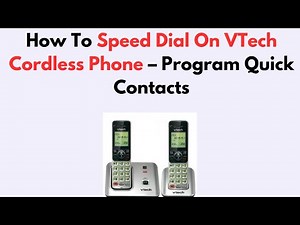 How To Speed Dial On VTech Cordless Phone – Program Quick Contacts