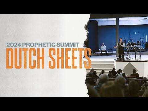 Dutch Sheets | 2024 Prophetic Summit
