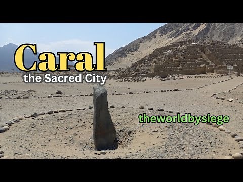 Caral - Exploring the Sacred City of Peru