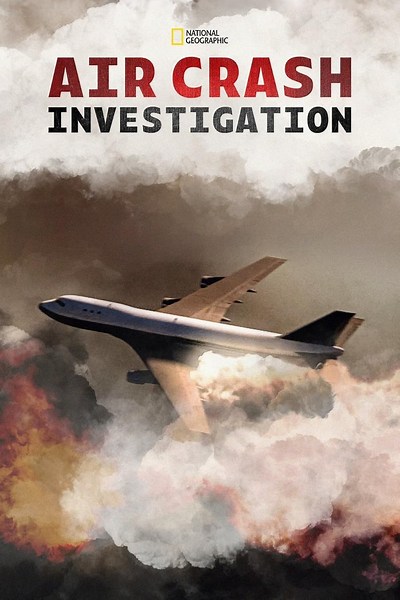Air Crash Investigation (TV Series 2003– ) ⭐ 8.8 | Documentary, Crime, History