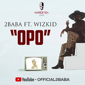 OPO by 2Baba and Wizkid | 2baba Idibia