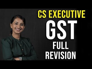 CS Executive : GST - Revision Full Lectures | English