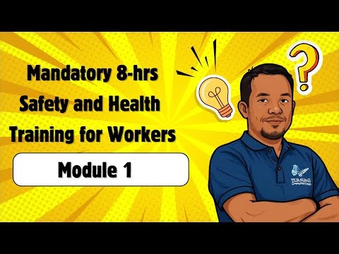 MANDATORY 8 HOURS SAFETY AND HEALTH TRAINING FOR WORKERS MODULE 1
