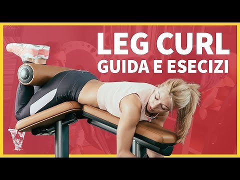 Leg curl: come si esegue correttamente? Tutorial ed esecuzione