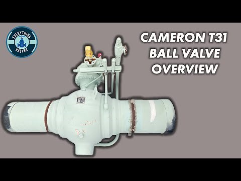 CAMERON T31 BALL VALVE OVERVIEW. FULLY WELDED BALL VALVE EXPLAINED.