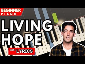 Living Hope (Phil Wickham) - Beginner Easy Piano with Lyrics - Praise and Worship for Church