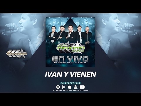 Ivan y Vienen - Maximo Grado (En Vivo Ok Corral De Dallas Texas) MG Corporation