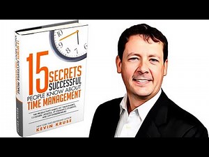 15 Secrets Successful People Know About Time Management By Kevin Kruse