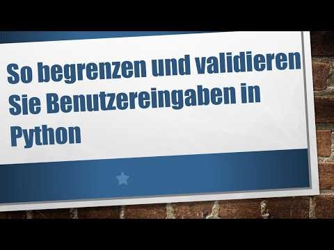 So begrenzen und validieren Sie Benutzereingaben in Python