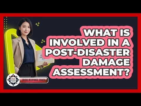 What Is Involved in a Post-Disaster Damage Assessment?