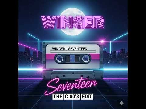 WINGER '' Seventeen '' ( The C 80's Edit )