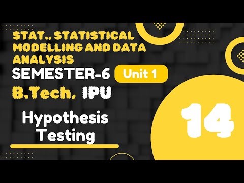 Hypothesis Testing | IPU | B.Tech | 6th Sem | Unit-I | Part-14