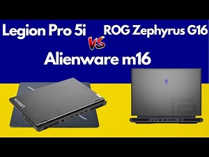 Lenovo Legion Pro 5i vs ASUS ROG Zephyrus G16 vs Alienware m16 = ?
