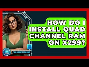 How Do I Install Quad Channel RAM On X299? - Your Computer Companion