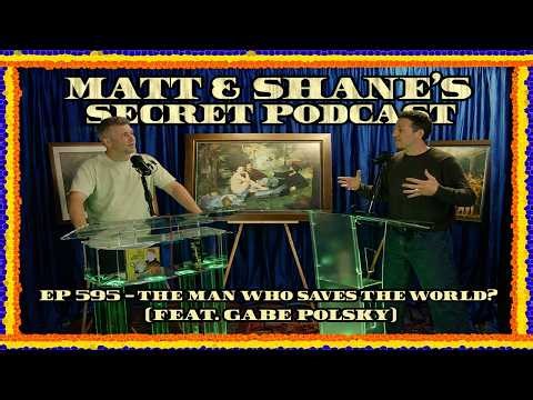 Matt and Shane Ep 595 | The Man Who Saves The World (feat. Gabe Polsky) | This Story Is Wild | MSSP