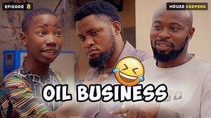 3M views · 10K reactions | OIL BUSINESS - EPISODE 8 | HOUSE KEEPERS SERIES I have started Oil Business in my oga's house. | Mark Angel | Facebook