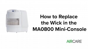 AIRCARE: How to Replace the Wick on the MA0800 Humidifier Mini-Console