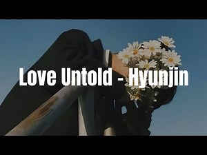Stray Kids (Hyunjin) - 'Love Untold' Easy Lyrics