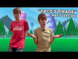 “Taco’s Tirade” (Inanimate Insanity): Max’s Version