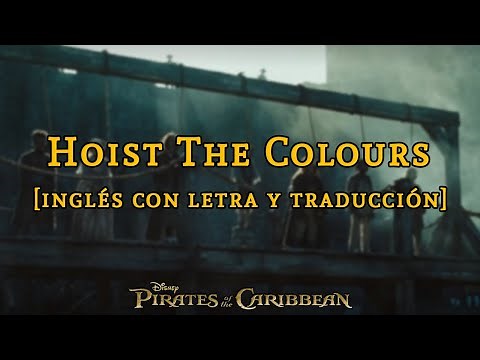 Piratas del Caribe: En El Fin del Mundo | Hoist the Colours [Brendyn Bell] | Letra y traducción