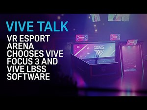 VIVE TALK - VR eSport Arena Chooses VIVE Focus 3 and VIVE LBSS Software