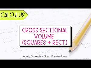 Cross-Sectional Volume with Squares and Rectangles - Calculus Lesson