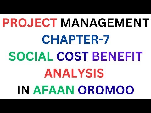 PROJECT MANAGEMENT CHAPTER-7: SOCIAL COST BENEFIT ANALYSIS IN AFAAN OROMOO/#KOOKEEFTUBE/#MANAGEMENT