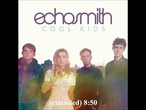 Cool Kids (extended) - Echosmith