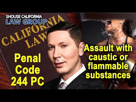 Penal Code § 244 PC - Assault with Caustic Chemicals
