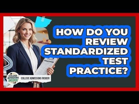 How Do You Review Standardized Test Practice?