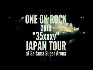 ONE OK ROCK - ONE OK ROCK 2015 “35xxxv”JAPAN TOUR LIVE & DOCUMENTARY [Trailer]