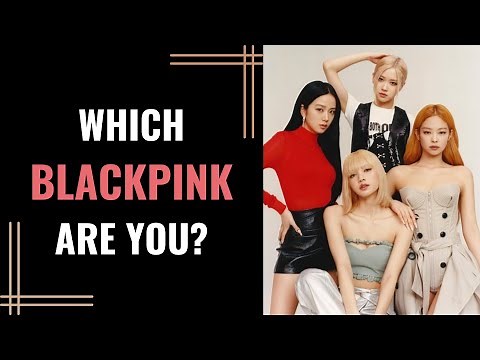 Which BLACKPINK member are you? (Personality Test) | Pick one