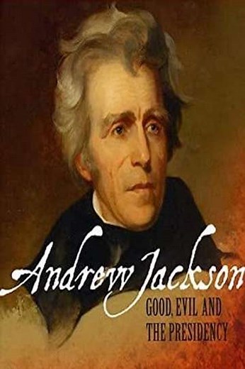Andrew Jackson: Good, Evil & The Presidency (2007) - Movie