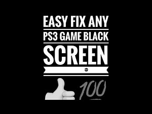 How to fix your ps3 game showing blackscreen