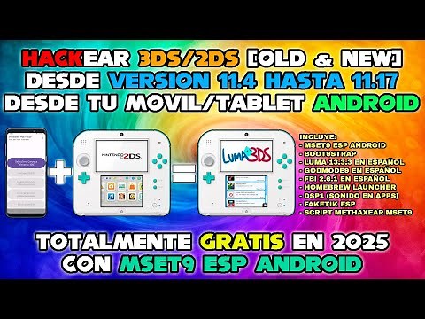 LIBERAR 3DS/2DS [v11.4 - v11.17] con MSET9 desde tu MOVIL/TABLET ANDROID. TUTORIAL FACIL Y COMPLETO
