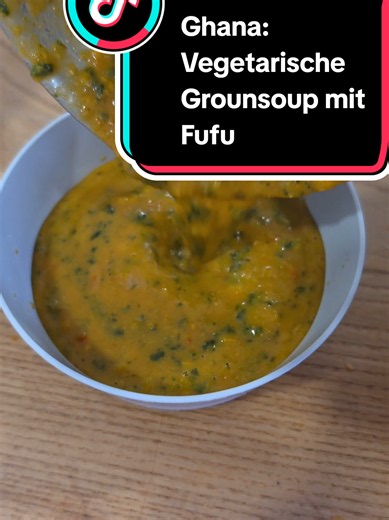 Vegetarische Groundsoup mit Fufu – einfaches ghanaisches Rezept