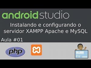 [Curso 2019 - Android Studio + PHP] Aula 01 - Instalando e configurando o servidor XAMPP e MySQL