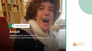 Anouk, samen realiseren we jouw droom - Sasja Geurtse - Leren van Casussen - CCE | CCE | Centrum voor Consultatie en Expertise
