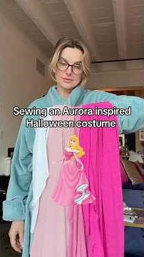 Sewing a princess Aurora inspired Halloween costume ￼
