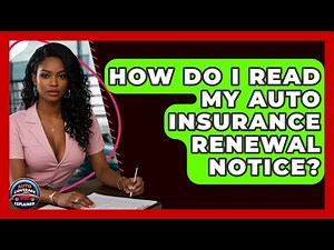 How Do I Read My Auto Insurance Renewal Notice? - Auto Coverage Explained