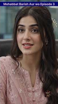 **Mohabbat, Barish Aur Woh Episode 3 | Office Mein Takraar Ya Mohabbat Ki Shuruaat? |