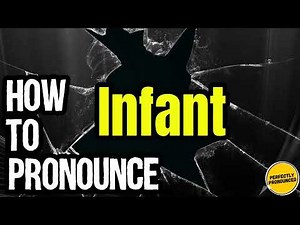 How To Pronounce Infant? (CORRECTLY) Meaning & Pronunciation