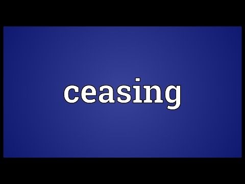 Ceasing Meaning