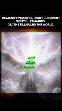 Humanity was still under judgment Sin still remained Death still ruled the world.