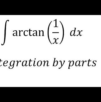Calculus Help: Integral ∫ arctan⁡(1/x) dx - Integration by parts - Techniques - SOLVED!!